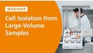 Quick and Easy Isolation of T Cells and Other Immune Cells from Large-Volume Samples