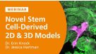 Novel Methods for the Development of Stem Cell-Derived 2D and 3D Models